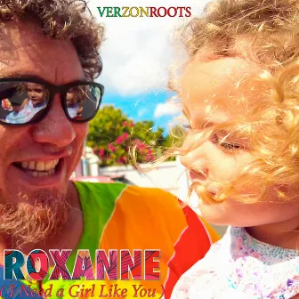 Roxanne (I Need a Girl Like You) by Verzonroots