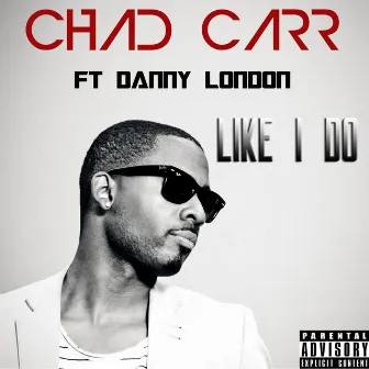 Like I Do by Chad Carr