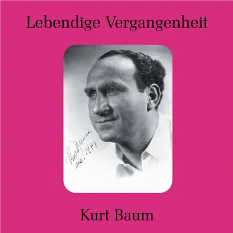 Lebendige Vergangenheit: Kurt Baum by Kurt Baum