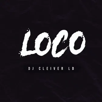 Loco by Dj Cleiver LD