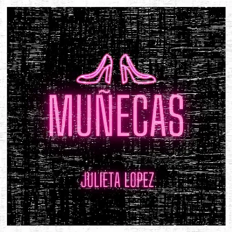 Muñecas (Remix) by Julieta Lopez