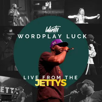 LIVE FROM THE JETTYS by Wordplay Luck