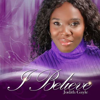 I Believe by Judith Gayle