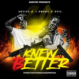 Knew Better by Aktive Brazy