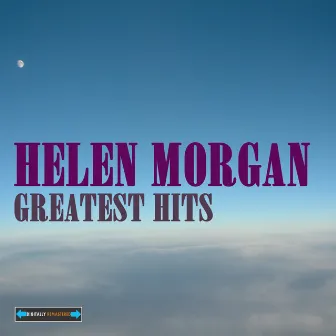 Helen Morgan's Greatest Hits by Helen Morgan