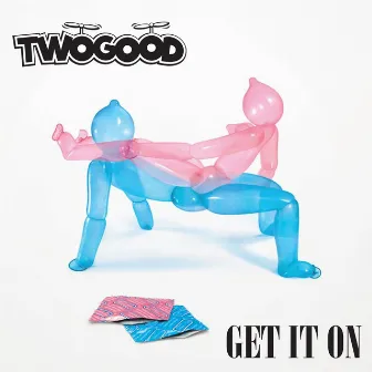 Get It on by TWOGOOD