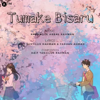 Tumake Bisaru by Kaif Tanjilur Rahman