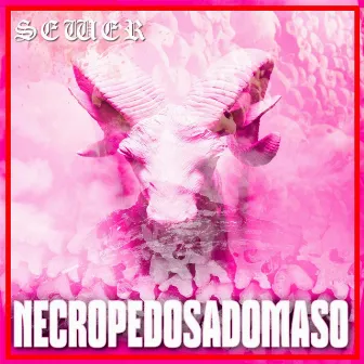 Necropedosadomaso by Sewer