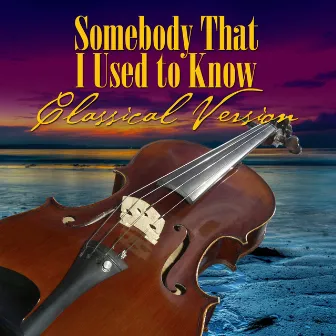 Somebody That I Used to Know (Classical Version) by St. Martin's Symphony Of Los Angeles