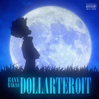 Dollarteroit by BANY BAK$$