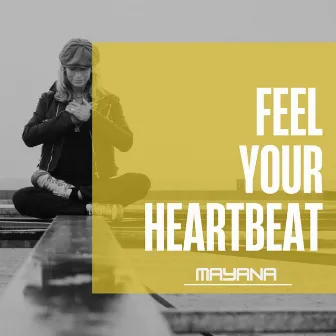 FEEL your Heartbeat by Mayana