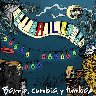 Barrio, Cumbia y Tumbao' by El Bailador