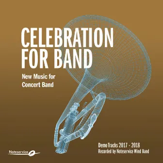 Celebration for Band - New Music for Concert Band - Demo Tracks 2017-2018 by Reid Gilje