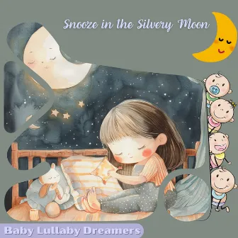 Snooze in the Silvery Moon by Baby Lullaby Dreamers