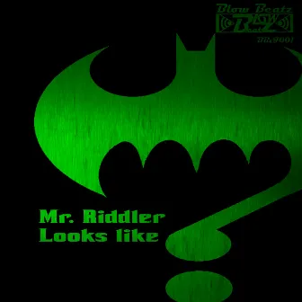 Looks Like by Mr. Riddler