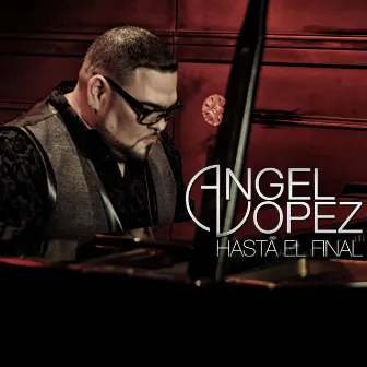 Hasta EL Final (Bachata) by Angel Lopez