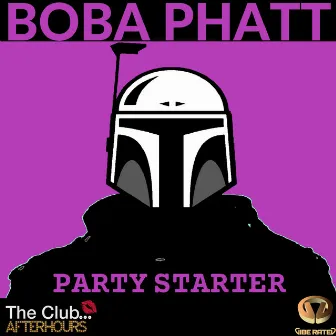 Party Starter by Boba Phatt