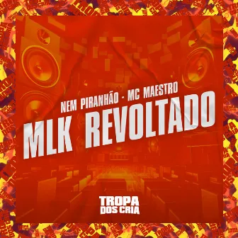 Mlk Revoltado by Nem Piranhão