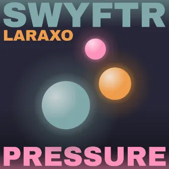 Pressure by SWYFTR