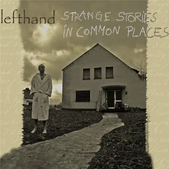 Strange Stories in Common Places by Lefthand