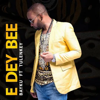 E DEY BEE by Bayku