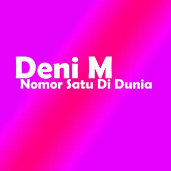 Nomor Satu Di Dunia by Denim