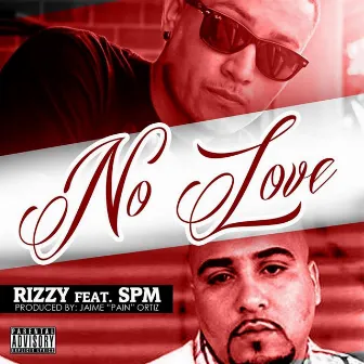 No Love (feat. Spm) by Rizzy