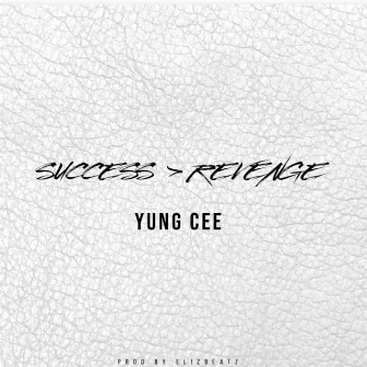 Success > Revenge by Yung cee