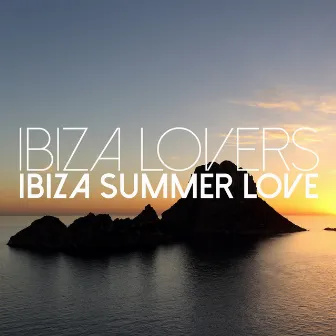 Ibiza Summer Love by Ibiza Lovers