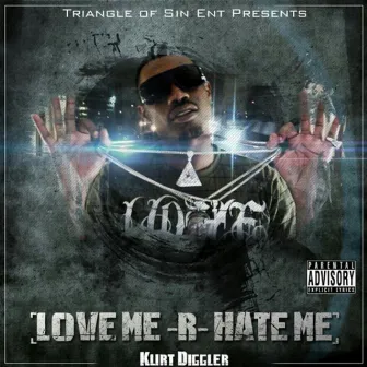 Love Me R Hate Me by Kurt Diggler