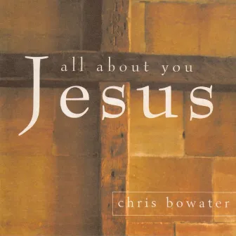 All About You Jesus by Chris Bowater