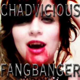 Fangbanger by Chad Vicious