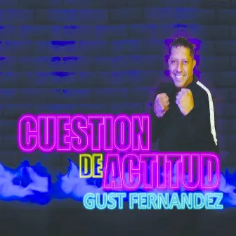 Cuestión de Actitud by Gust Fernandez