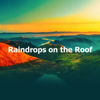 Raindrops on the Roof by Baltic Nature Sounds