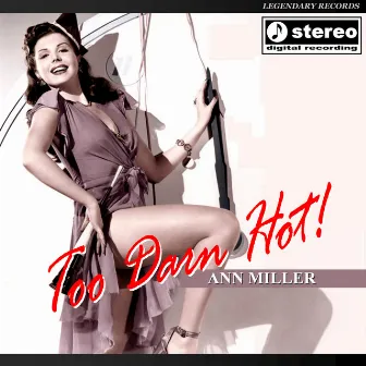 Too Darn Hot by Ann Miller