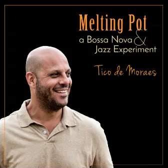 Melting Pot: a Bossa Nova & Jazz Experiment by TICO DE MORAES