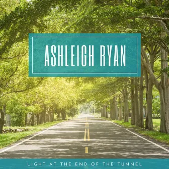 Light at the End of the Tunnel by Ashleigh Ryan