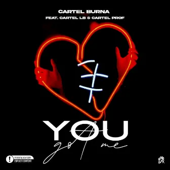 You Got Me! by Cartel Burna