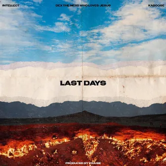 Last Days by Dex the nerd who loves Jesus