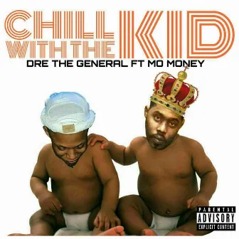 Chill with the Kid (feat. Mo Money) by Dre The General