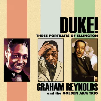 Duke! Three Portraits of Ellington by The Golden Arm Trio