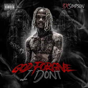 God Forgive, I Don't by 3XSimpson