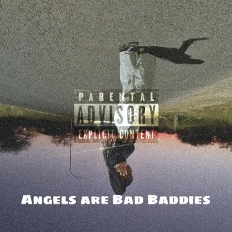 ANGELS ARE BAD BADDIES by onlydila