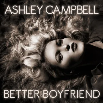 Better Boyfriend by Ashley Campbell