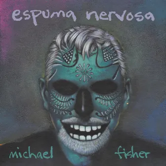 Espuma Nervosa by Michael Fisher