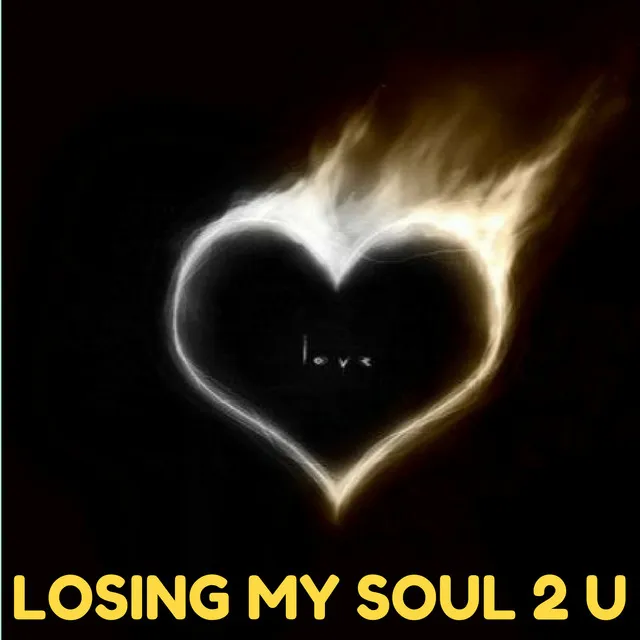 Losing My Soul 2 U