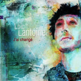 J'ai changé by Loïc Lantoine