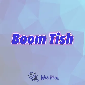 Boom Tish by Wee Man