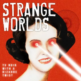 Strange Worlds - TV Noir With A Bizarre Twist by Gregor Huber