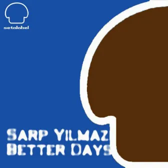 Better Days by Sarp Yilmaz